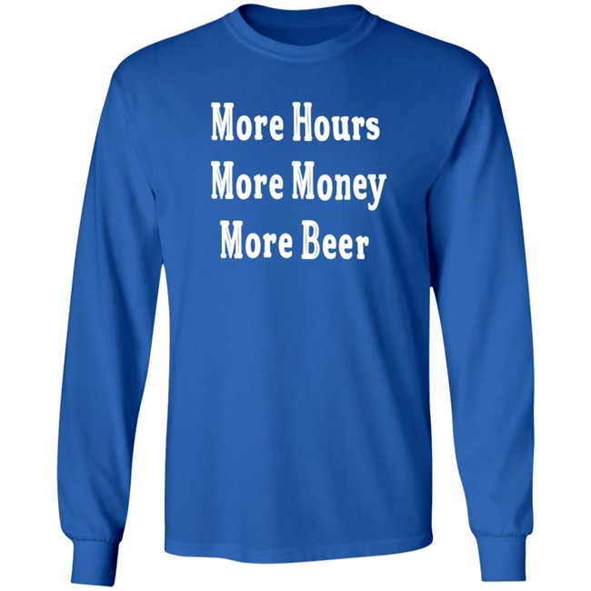 Johnston More Hours More Money More Beer Shirt Johnston More Hours More Money More Beer Shirt