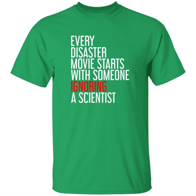 Shikha Jain Md Facp Shirts Every Disaster Movie Starts With Someone Ignoring A Scientist T Shirt RedMolotov Shikha Jain Md Facp Shirts Every Disaster Movie Starts With Someone Ignoring A Scientist T Shirt RedMolotov