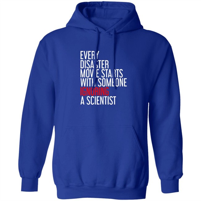 Shikha Jain Md Facp Shirts Every Disaster Movie Starts With Someone Ignoring A Scientist T Shirt RedMolotov Shikha Jain Md Facp Shirts Every Disaster Movie Starts With Someone Ignoring A Scientist T Shirt RedMolotov