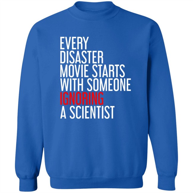 Shikha Jain Md Facp Shirts Every Disaster Movie Starts With Someone Ignoring A Scientist T Shirt RedMolotov Shikha Jain Md Facp Shirts Every Disaster Movie Starts With Someone Ignoring A Scientist T Shirt RedMolotov