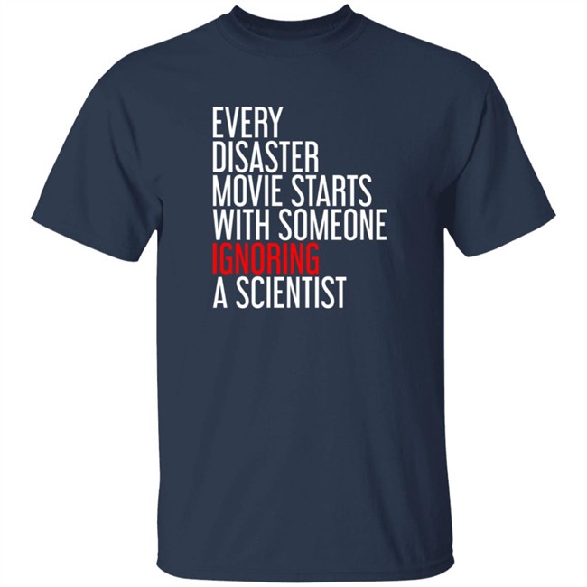 Shikha Jain Md Facp Shirts Every Disaster Movie Starts With Someone Ignoring A Scientist T Shirt RedMolotov Shikha Jain Md Facp Shirts Every Disaster Movie Starts With Someone Ignoring A Scientist T Shirt RedMolotov