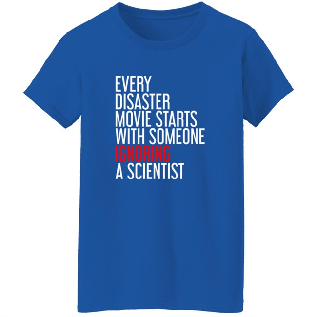 Shikha Jain Md Facp Shirts Every Disaster Movie Starts With Someone Ignoring A Scientist T Shirt RedMolotov Shikha Jain Md Facp Shirts Every Disaster Movie Starts With Someone Ignoring A Scientist T Shirt RedMolotov