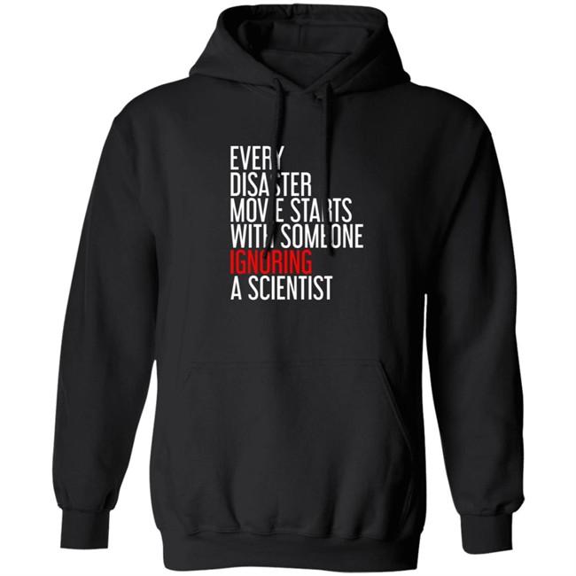 Shikha Jain Md Facp Shirts Every Disaster Movie Starts With Someone Ignoring A Scientist T Shirt RedMolotov Shikha Jain Md Facp Shirts Every Disaster Movie Starts With Someone Ignoring A Scientist T Shirt RedMolotov