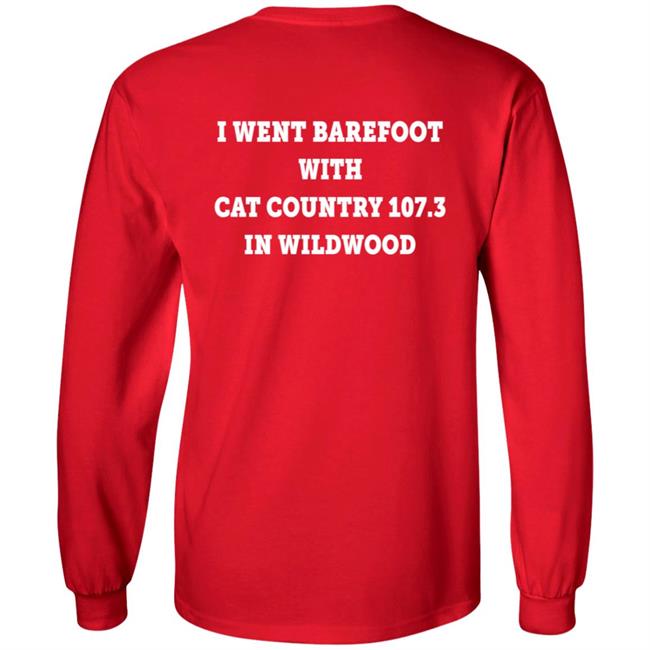 I Went Barefoot With Cat Country 107.3 In Wildwood Shirt Jahna Michal Shirts I Went Barefoot With Cat Country 107.3 In Wildwood Shirt Jahna Michal Shirts