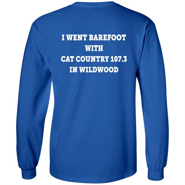 I Went Barefoot With Cat Country 107.3 In Wildwood Shirt Jahna Michal Shirts I Went Barefoot With Cat Country 107.3 In Wildwood Shirt Jahna Michal Shirts
