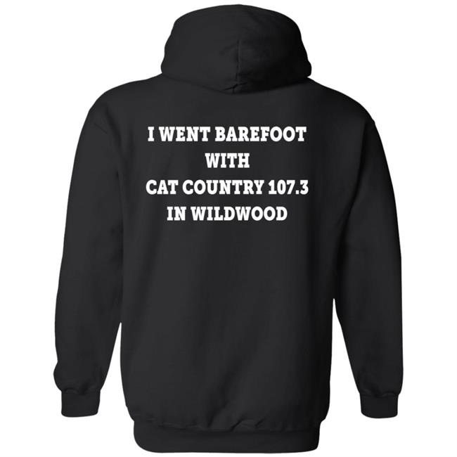 I Went Barefoot With Cat Country 107.3 In Wildwood Shirt Jahna Michal Shirts I Went Barefoot With Cat Country 107.3 In Wildwood Shirt Jahna Michal Shirts