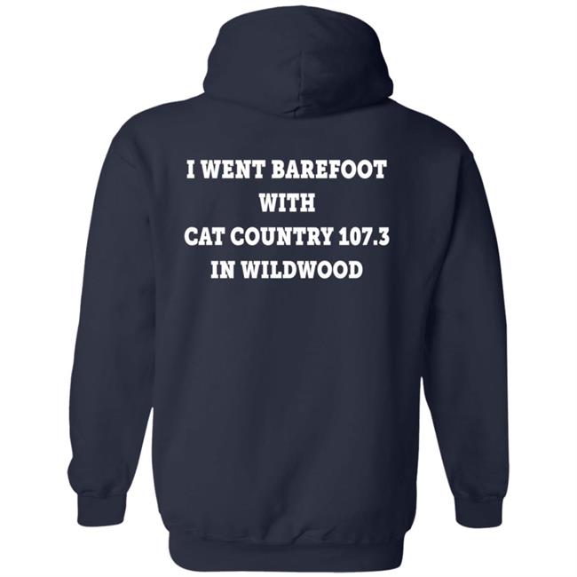 I Went Barefoot With Cat Country 107.3 In Wildwood Shirt Jahna Michal Shirts I Went Barefoot With Cat Country 107.3 In Wildwood Shirt Jahna Michal Shirts