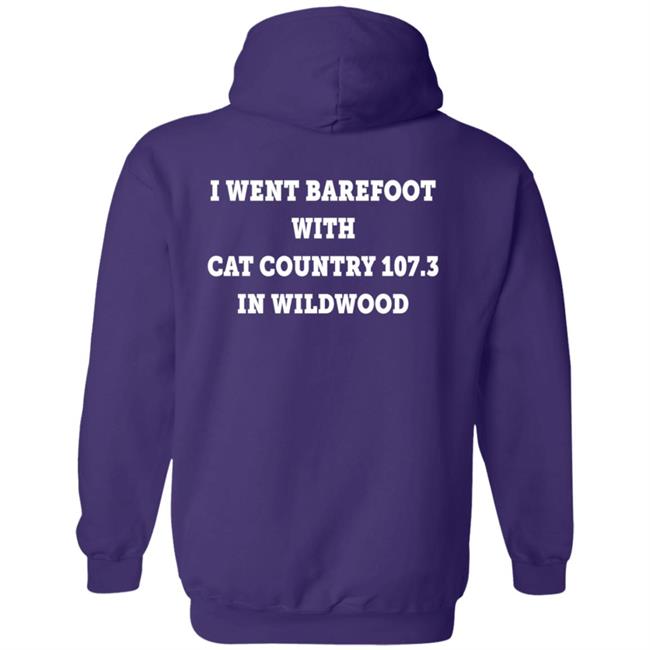 I Went Barefoot With Cat Country 107.3 In Wildwood Shirt Jahna Michal Shirts I Went Barefoot With Cat Country 107.3 In Wildwood Shirt Jahna Michal Shirts