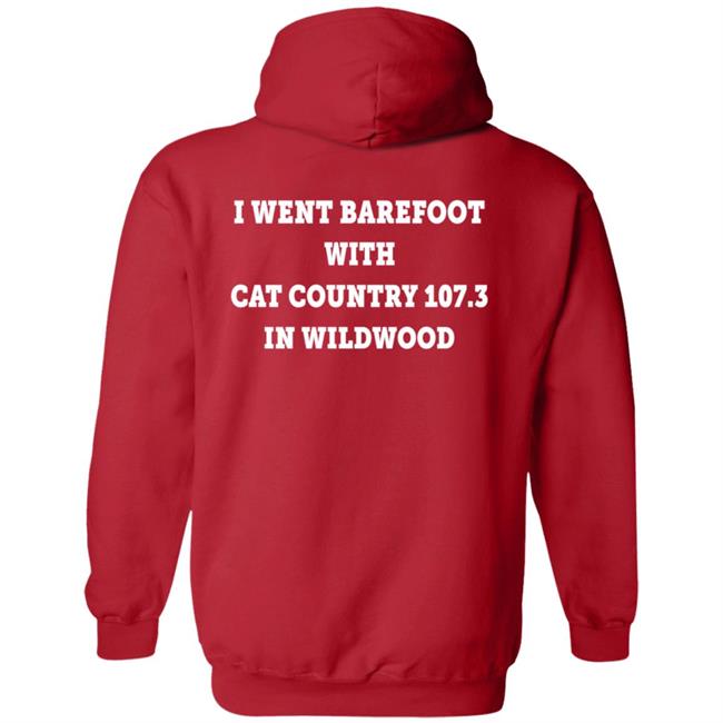 I Went Barefoot With Cat Country 107.3 In Wildwood Shirt Jahna Michal Shirts I Went Barefoot With Cat Country 107.3 In Wildwood Shirt Jahna Michal Shirts