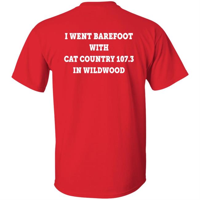 I Went Barefoot With Cat Country 107.3 In Wildwood Shirt Jahna Michal Shirts