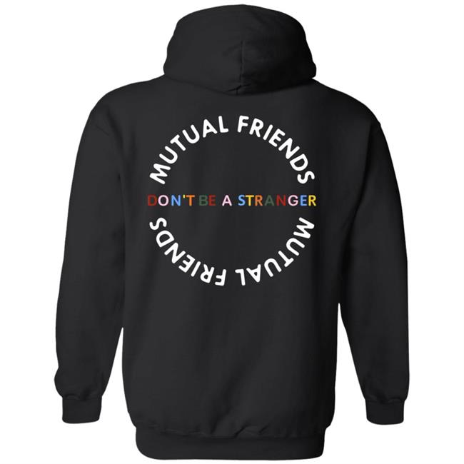Mutual Friends Merch Shop Don't Be A Stranger Hoodie