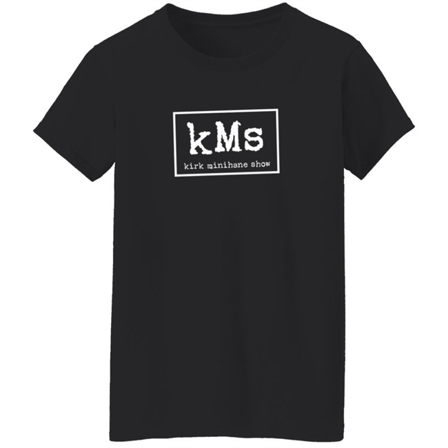 Kms Tee The Kirk Minihane Show T Shirts The Barstool Sports Danh - Kms Tee The Kirk Minihane Show T Shirts The Barstool Sports