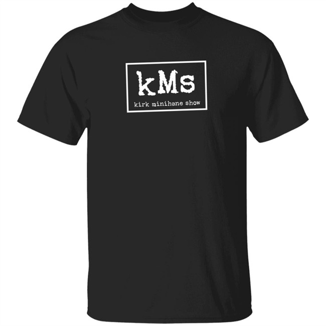 Danh - Kms Tee The Kirk Minihane Show T Shirts The Barstool Sports