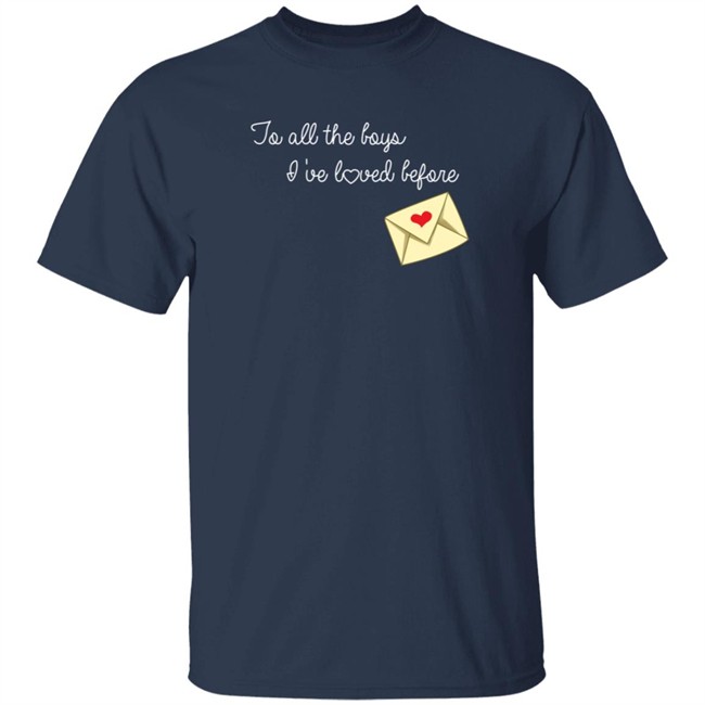 To All The Boys I’ve Loved Before T Shirt By Lara Jean And The Boys She’s Loved Danh - To All The Boys I’ve Loved Before T Shirt By Lara Jean And The Boys She’s Loved