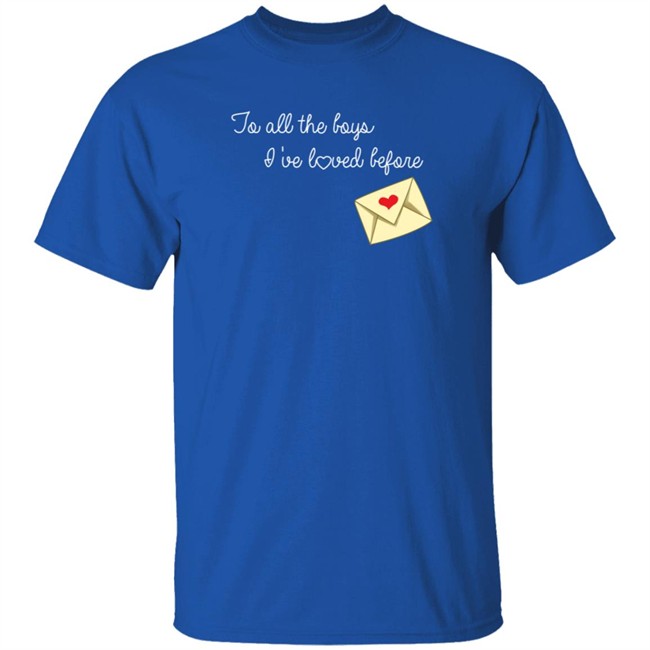 To All The Boys I’ve Loved Before T Shirt By Lara Jean And The Boys She’s Loved Danh - To All The Boys I’ve Loved Before T Shirt By Lara Jean And The Boys She’s Loved