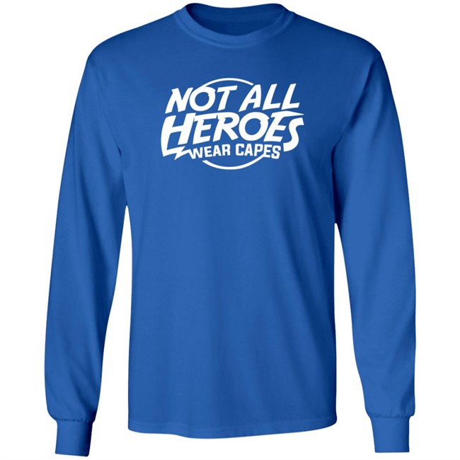 Nah Not All Heroes Wear Capes Shirt Danh - Nah Not All Heroes Wear Capes Shirt