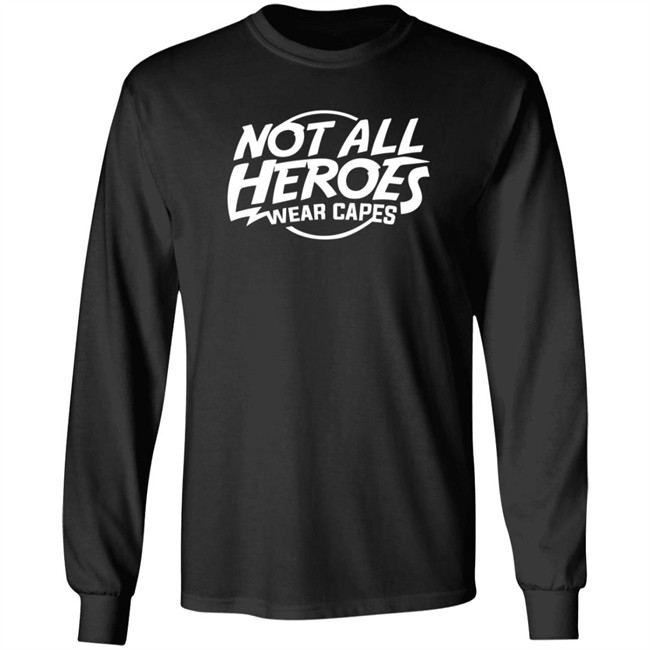 Nah Not All Heroes Wear Capes Shirt Danh - Nah Not All Heroes Wear Capes Shirt