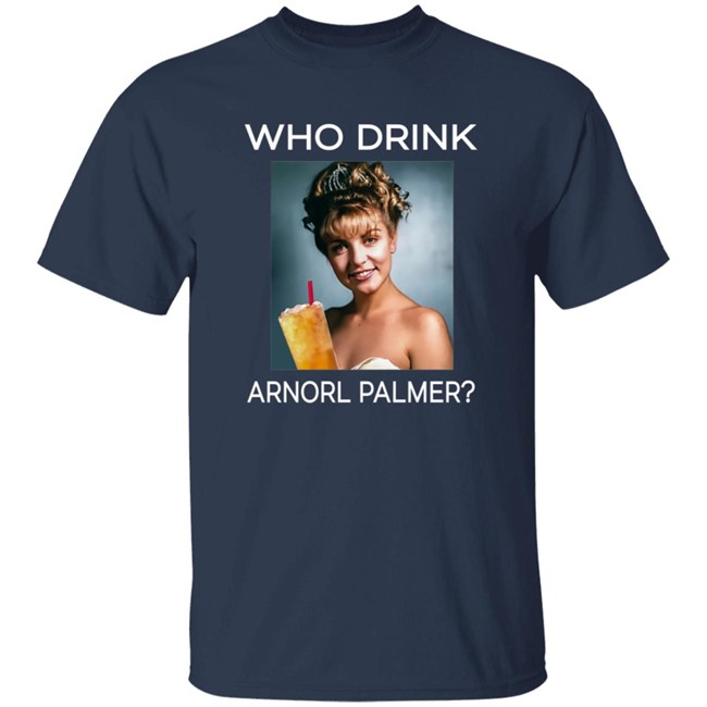Who Drink Laura Palmer Arnold Palmer Shirt Danh - Who Drink Laura Palmer Arnold Palmer Shirt