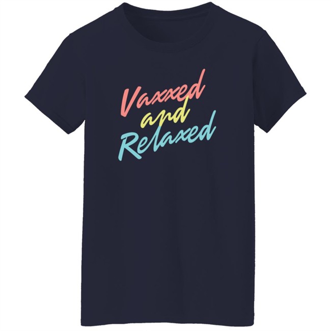 Vaxxed & Relaxed Tee Shirt MeidasTouch Store Vaxxed Merch Adam Parkhomenko Shirts Danh - Vaxxed & Relaxed Tee Shirt MeidasTouch Store Vaxxed Merch Adam Parkhomenko Shirts