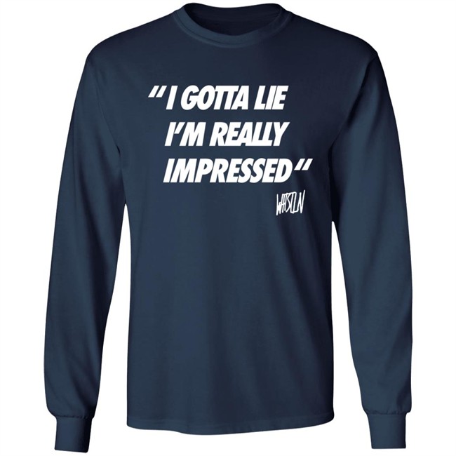 Whistlindiesel Merch I Gotta Lie I'm Really Impressed Whistlin Diesel Shirt Bunker Branding Co. Phong - Whistlindiesel Merch I Gotta Lie I'm Really Impressed Whistlin Diesel Shirt Bunker Branding Co.