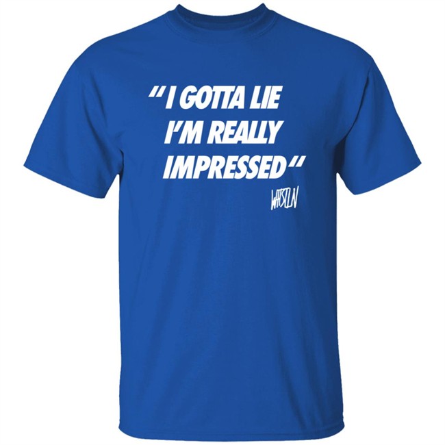 Whistlindiesel Merch I Gotta Lie I'm Really Impressed Whistlin Diesel Shirt Bunker Branding Co. Phong - Whistlindiesel Merch I Gotta Lie I'm Really Impressed Whistlin Diesel Shirt Bunker Branding Co.