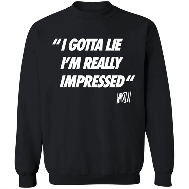 Whistlindiesel Merch I Gotta Lie I'm Really Impressed Whistlin Diesel Shirt Bunker Branding Co. Phong - Whistlindiesel Merch I Gotta Lie I'm Really Impressed Whistlin Diesel Shirt Bunker Branding Co.