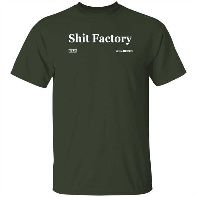 The Onion Store Shit Factory Shirt Nhung - The Onion Store Shit Factory Shirt