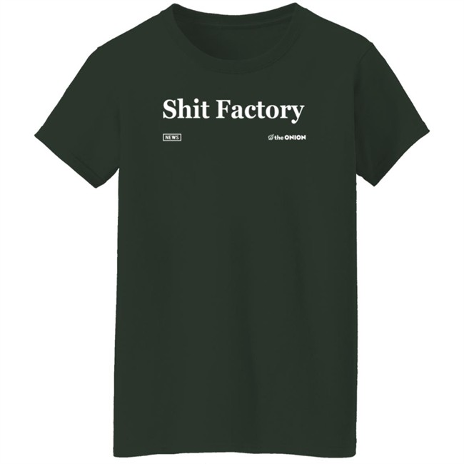 The Onion Store Shit Factory Shirt Nhung - The Onion Store Shit Factory Shirt