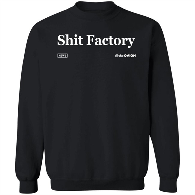 The Onion Store Shit Factory Shirt Nhung - The Onion Store Shit Factory Shirt