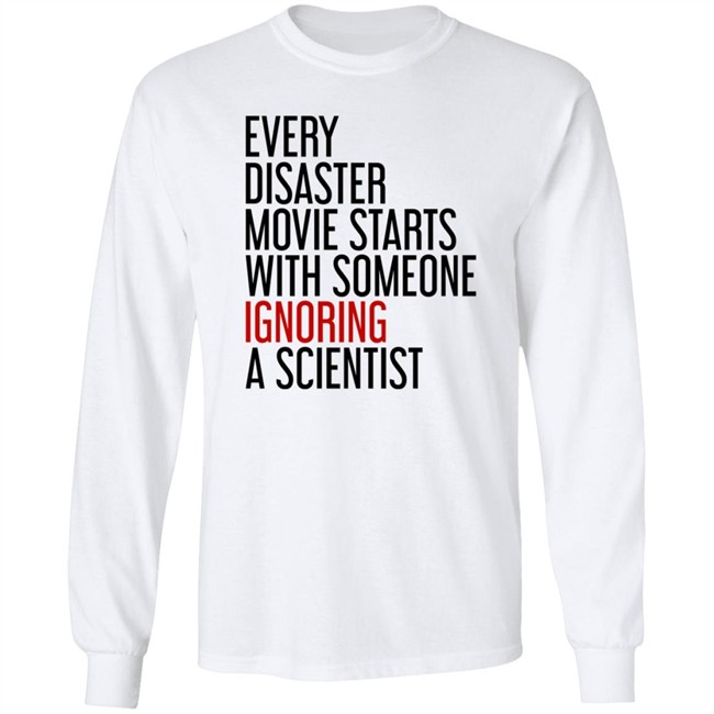 Stephen Griffin Every Disaster Movie Starts With Someone Ignoring A Scientist Shirt Danh - Stephen Griffin Every Disaster Movie Starts With Someone Ignoring A Scientist Shirt
