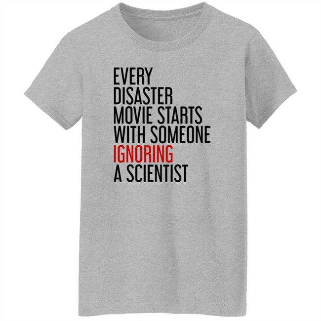 Stephen Griffin Every Disaster Movie Starts With Someone Ignoring A Scientist Shirt Danh - Stephen Griffin Every Disaster Movie Starts With Someone Ignoring A Scientist Shirt