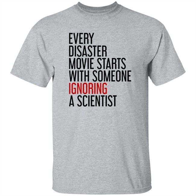 Stephen Griffin Every Disaster Movie Starts With Someone Ignoring A Scientist Shirt Stephen Griffin Every Disaster Movie Starts With Someone Ignoring A Scientist Shirt
