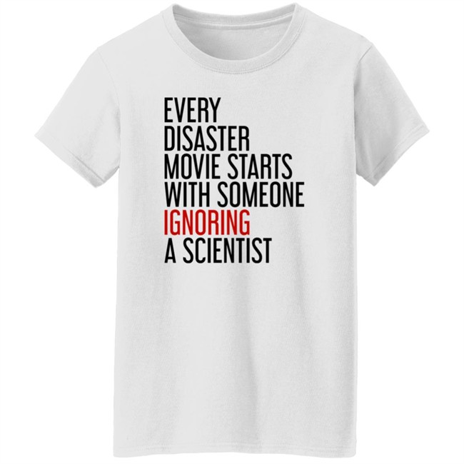 Stephen Griffin Every Disaster Movie Starts With Someone Ignoring A Scientist Shirt Danh - Stephen Griffin Every Disaster Movie Starts With Someone Ignoring A Scientist Shirt