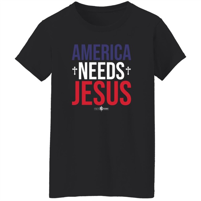 America Needs Jesus T Shirt Faithfreedom Danh - America Needs Jesus T Shirt Faithfreedom