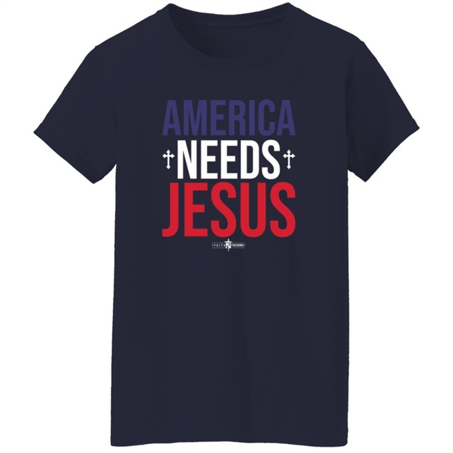 America Needs Jesus T Shirt Faithfreedom Danh - America Needs Jesus T Shirt Faithfreedom