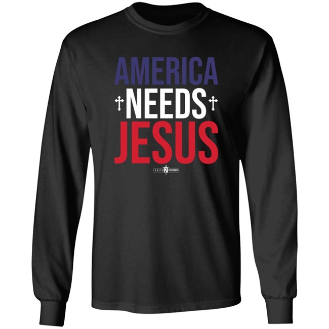 America Needs Jesus T Shirt Faithfreedom Danh - America Needs Jesus T Shirt Faithfreedom