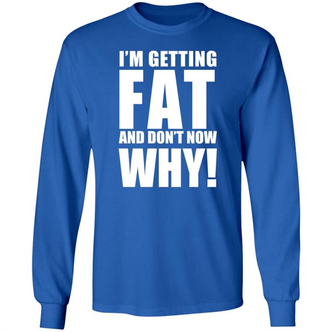 The Comedy Outlet Store Im Getting Fat And Don't Know Why Shirt Marvo Nhung - The Comedy Outlet Store Im Getting Fat And Don't Know Why Shirt Marvo