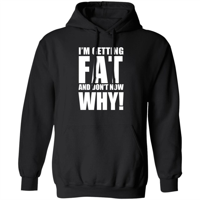The Comedy Outlet Store Im Getting Fat And Don't Know Why Shirt Marvo Nhung - The Comedy Outlet Store Im Getting Fat And Don't Know Why Shirt Marvo