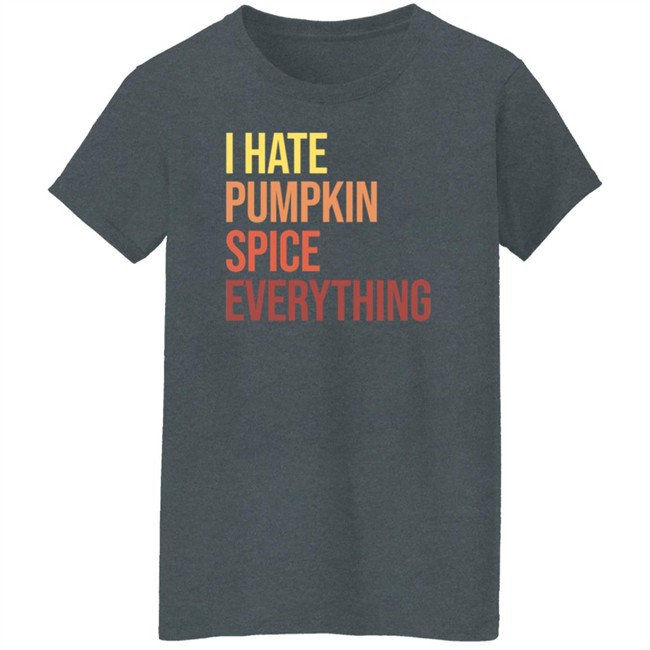 Hassan Sayyed Haus Urban I Hate Pumpkin Spice Everything Shirt Nhung - Hassan Sayyed Haus Urban I Hate Pumpkin Spice Everything Shirt