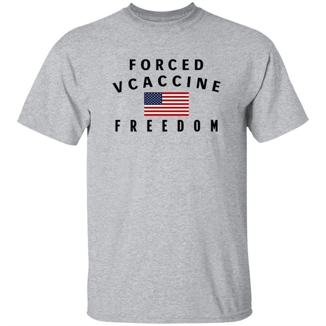 Forced Vcaccine Freedom Shirt Danh - Forced Vcaccine Freedom Shirt