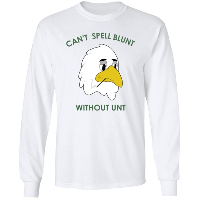 Can’t Spell Blunt Without Unt Shirt Danh - Can’t Spell Blunt Without Unt Shirt