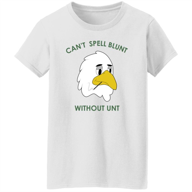 Can’t Spell Blunt Without Unt Shirt Danh - Can’t Spell Blunt Without Unt Shirt