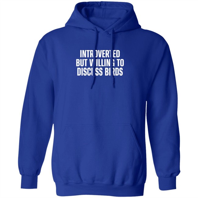 Introverted But Willing To Discuss Birds T Shirt TayGryph Duc - Introverted But Willing To Discuss Birds T Shirt TayGryph