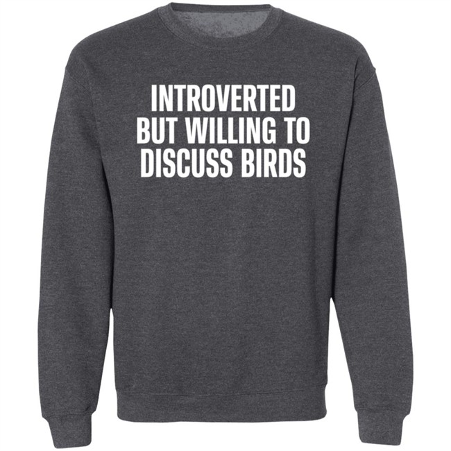 Introverted But Willing To Discuss Birds T Shirt TayGryph Duc - Introverted But Willing To Discuss Birds T Shirt TayGryph
