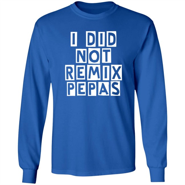 Fight Clvb I Did Not Remix Pepas T Shirt Duc - Fight Clvb I Did Not Remix Pepas T Shirt