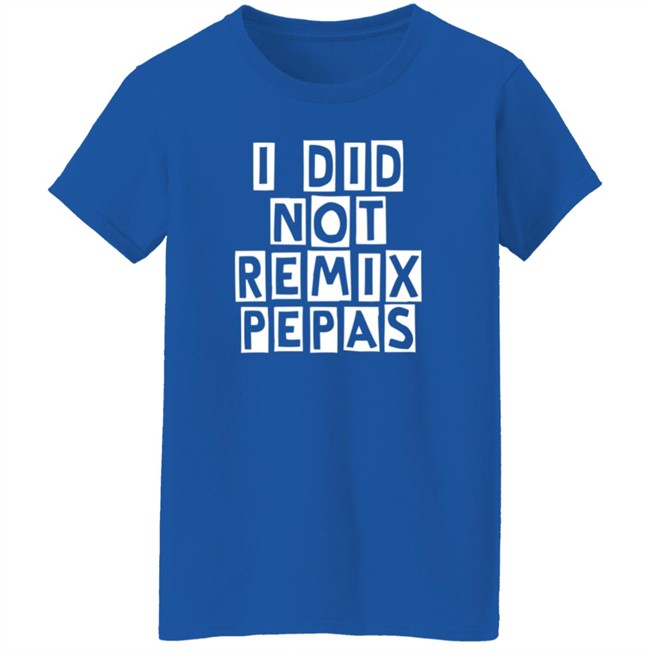 Fight Clvb I Did Not Remix Pepas T Shirt Duc - Fight Clvb I Did Not Remix Pepas T Shirt