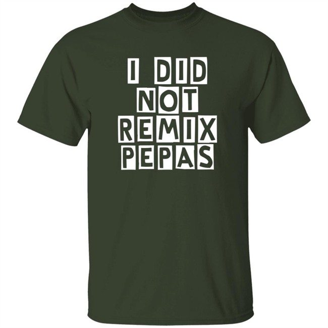 Fight Clvb I Did Not Remix Pepas T Shirt Duc - Fight Clvb I Did Not Remix Pepas T Shirt