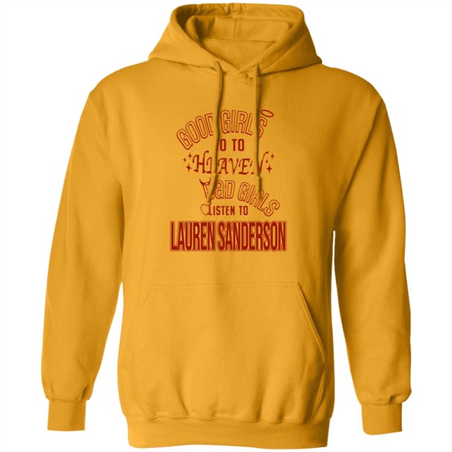 Good Girls Go To Heaven Bad Girls Listen To Lauren Sanderson Shirt Danh - Good Girls Go To Heaven Bad Girls Listen To Lauren Sanderson Shirt