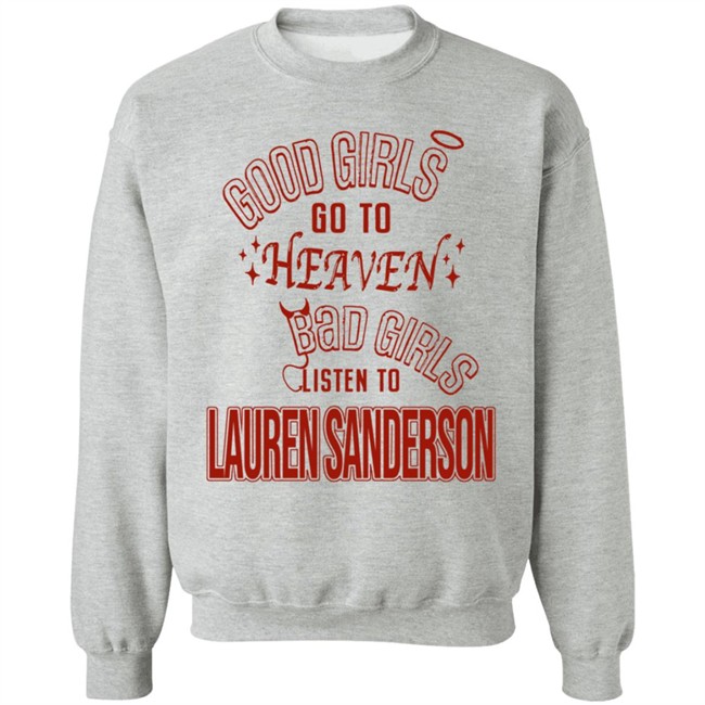 Good Girls Go To Heaven Bad Girls Listen To Lauren Sanderson Shirt Danh - Good Girls Go To Heaven Bad Girls Listen To Lauren Sanderson Shirt