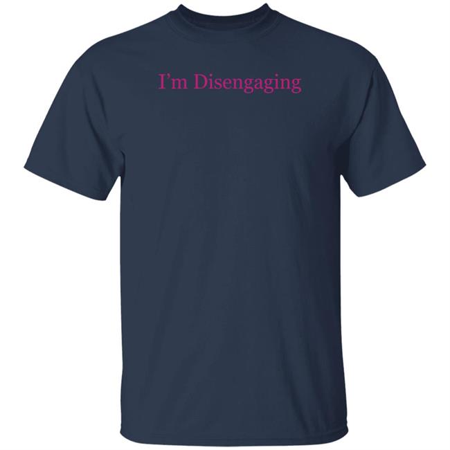 Meredith Marks Merch I'm Disengaging Shirt Nhung - Meredith Marks Merch I'm Disengaging Shirt